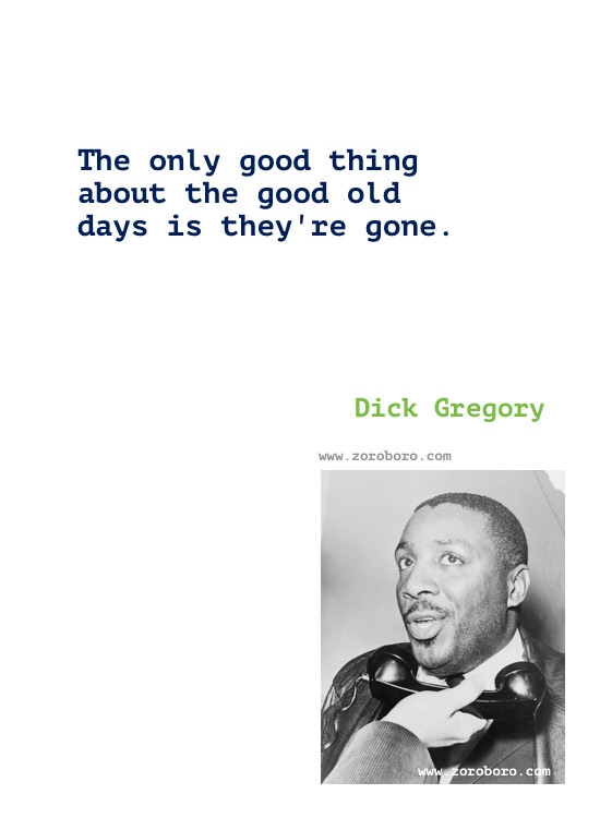 Dick Gregory Quotes, Dick Gregory Books Quotes, Dick Gregory on People, Racism & Civil Rights, Dick Gregory (Comedian) Writings