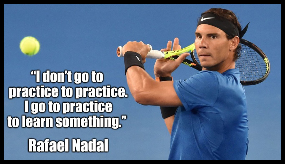 TIMELESS TENNIS Tennis Quote of the Day Go to practice to learn something
