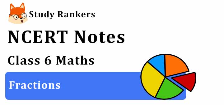 Chapter 7 Fractions Class 6 Notes Maths