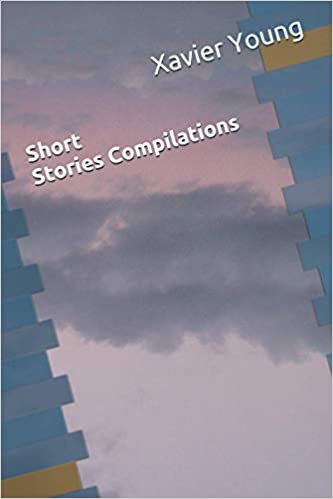 Short Stories Compilations by Xavier Young