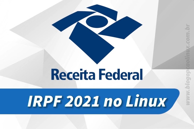 Instalando o programa do Imposto de Renda IRPF 2021 no Linux Instalando o programa do Imposto de Renda IRPF 2021 no Linux
