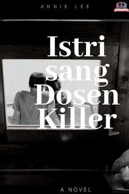 Istri Sang Dosen Killer by Annie Lee Pdf Istri Sang Dosen Killer by Annie Lee Pdf