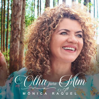 Baixar Música Gospel Olha Para Mim - Mônica Raquel Oficial Mp3