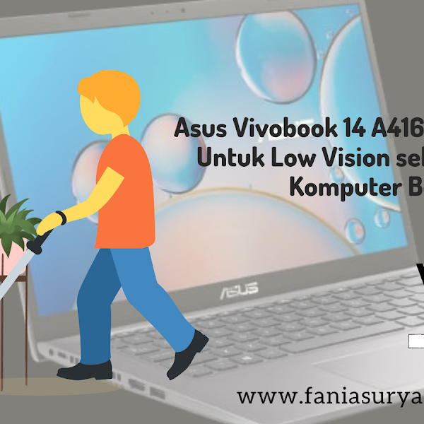 Asus Vivobook 14 A416, Laptop Mumpuni Untuk Low Vision sebagai Perangkat Komputer Bersuara