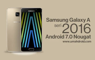 Upgrade Samsung Galaxy A 2016 Nougat