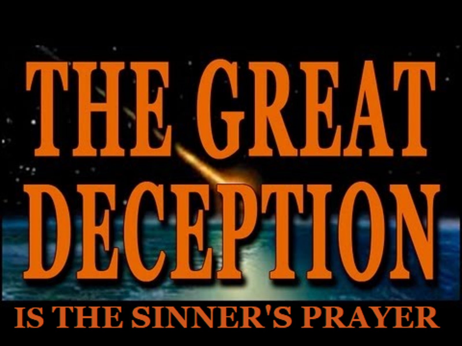 THE GREAT DECEPTION - IS THE SINNER'S PRAYER
