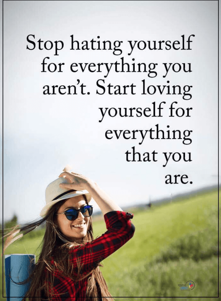 Stop Hating Yourself For Everything You Aren T Start Loving Yourself For Everything Quotes Spirit Science Quotes