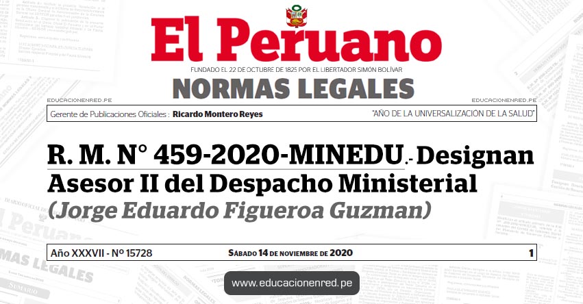 R. M. N° 459-2020-MINEDU.- Designan Asesor II del Despacho Ministerial (Jorge Eduardo Figueroa Guzman) R. M. N° 459-2020-MINEDU.- Designan Asesor II del Despacho Ministerial (Jorge Eduardo Figueroa Guzman)