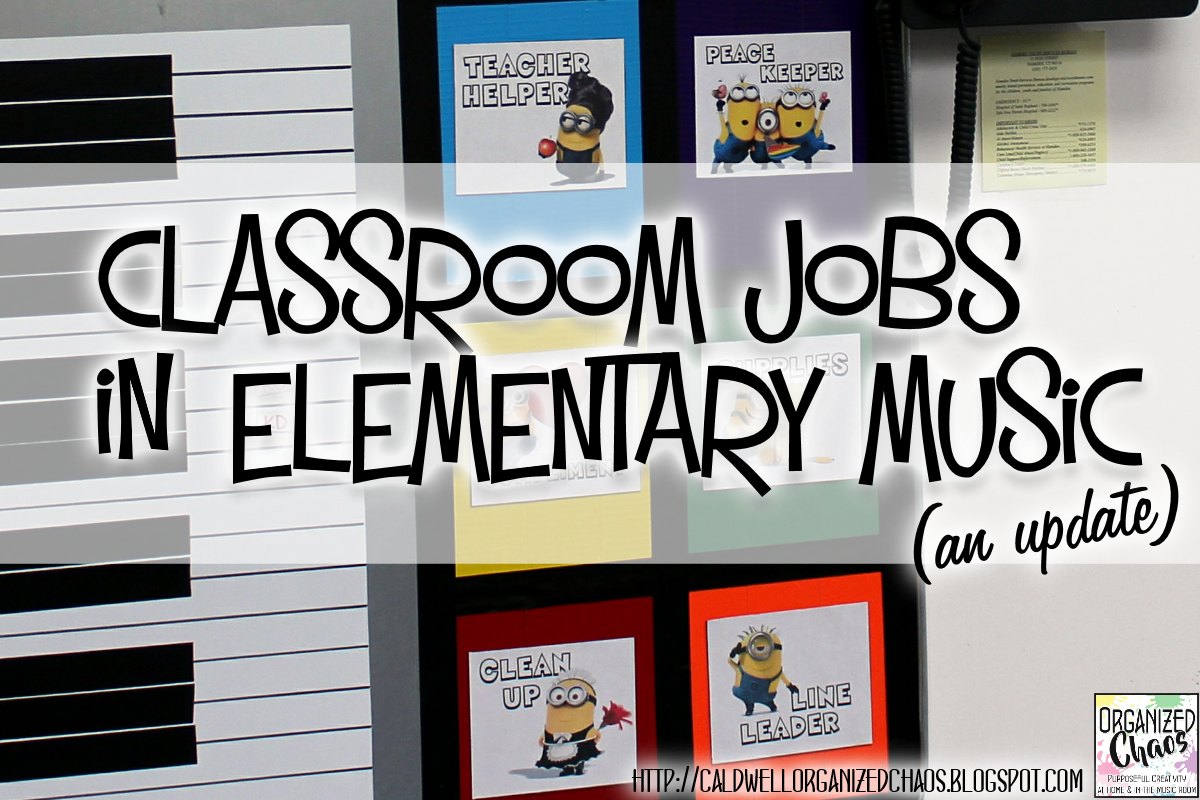 Classroom Jobs in Elementary Music an update Organized Chaos