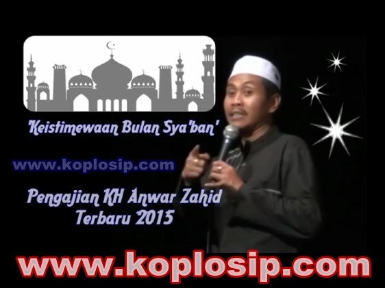 Keistimewaan Bulan Sya'ban Ceramah KH. Anwar Zahid Keistimewaan Bulan Sya'ban Ceramah KH. Anwar Zahid