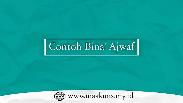 Contoh Bina' Ajwaf Contoh Bina' Ajwaf