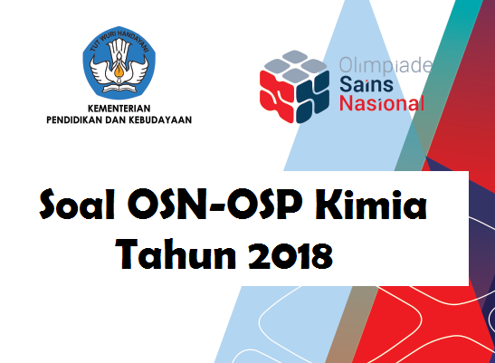 Soal OSP Kimia 2018 dan Pembahasan Informasi Pendidikan