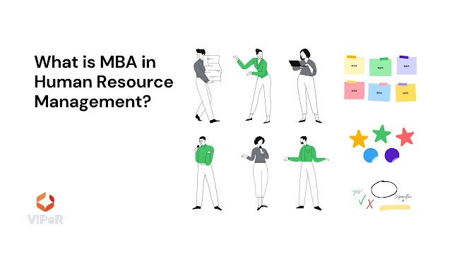 What is MBA in Human Resource Management? What is MBA in Human Resource Management?