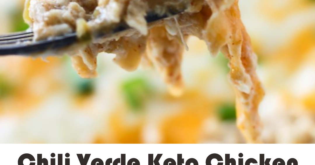 Chili Verde Keto Chicken Casserole Amzing Food
