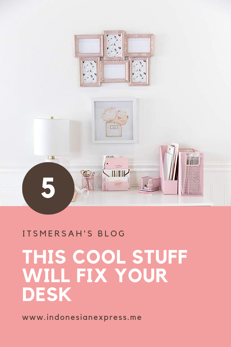 This Cool Stuff Will Fix Your Desk Early Indonesian Express