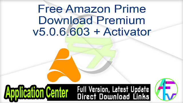 Free Amazon Prime Download Premium v5.0.6.603 + Activator