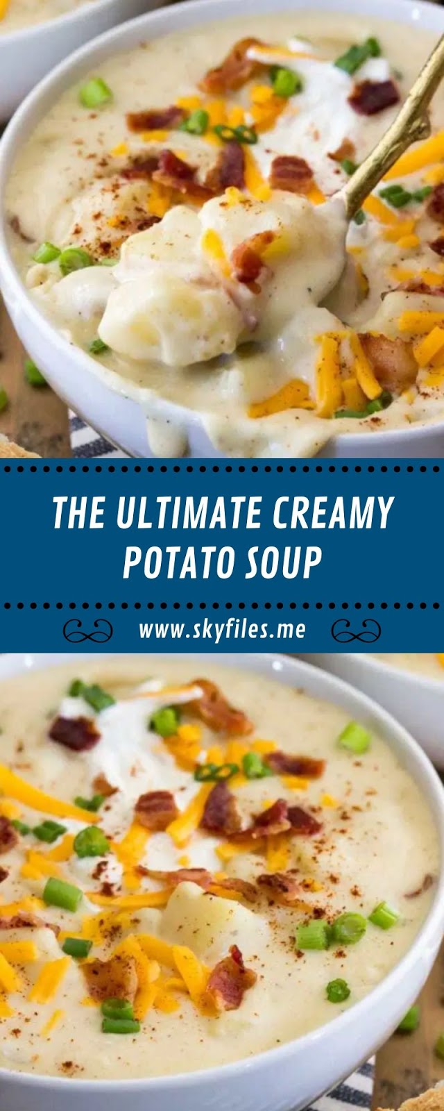 THE ULTIMATE CREAMY POTATO SOUP THE ULTIMATE CREAMY POTATO SOUP