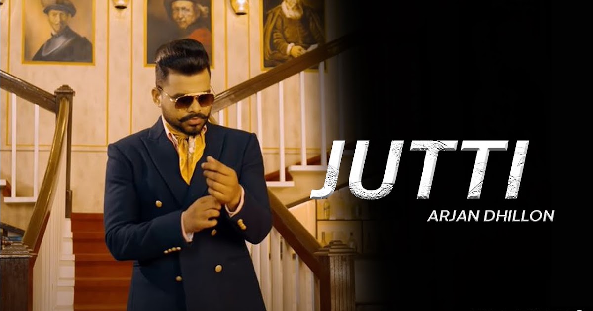 Jutti Song Lyrics Arjan Dhillon Latest Punjabi Songs 2021