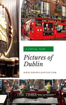 A Virtual Tour of Dublin Ireland