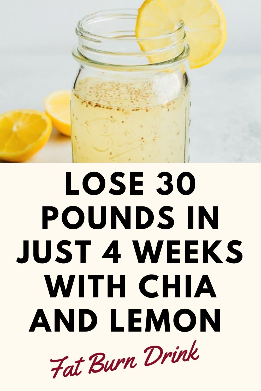 Lose 30 Pounds In Just 4 Weeks With Chia And Lemon Fat Burn Drink