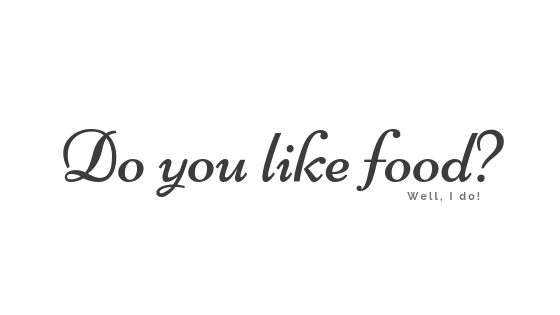 Do you like food?