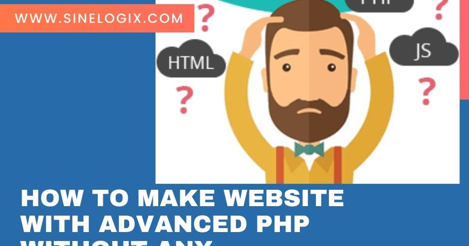 How To Make Website With Advanced PHP Without Any Problem?