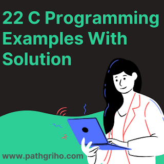 22 C Programming Examples With Solution