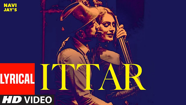 Ittar Song Lyrics - Navi Jay | Supernova | Majesty of Music | Grace Gill | Latest Punjabi Song Lyrics Planet