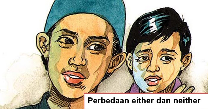 Perbedaan either dan neither beserta contoh kalimatnya