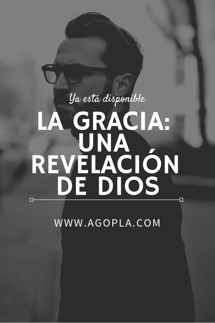 Devocionales de Alfonso Gomez Plaza La Gracia Una Revelación de Dios