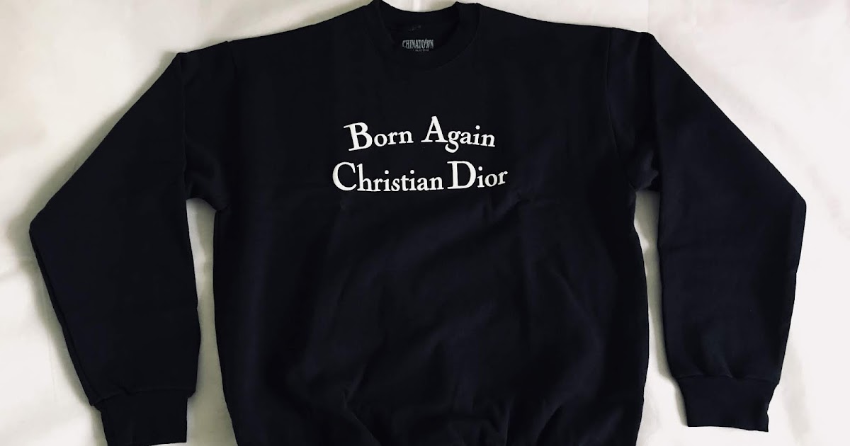 born again christian dior sweatshirt