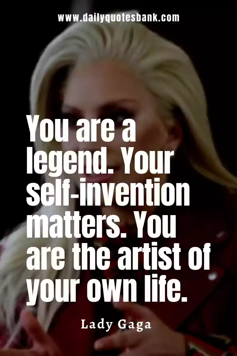 Lady Gaga Quotes Thought That Will Inspiring Your Life