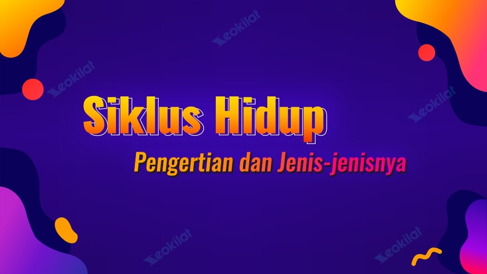 Pengertian Siklus Hidup Pengertian Siklus Hidup