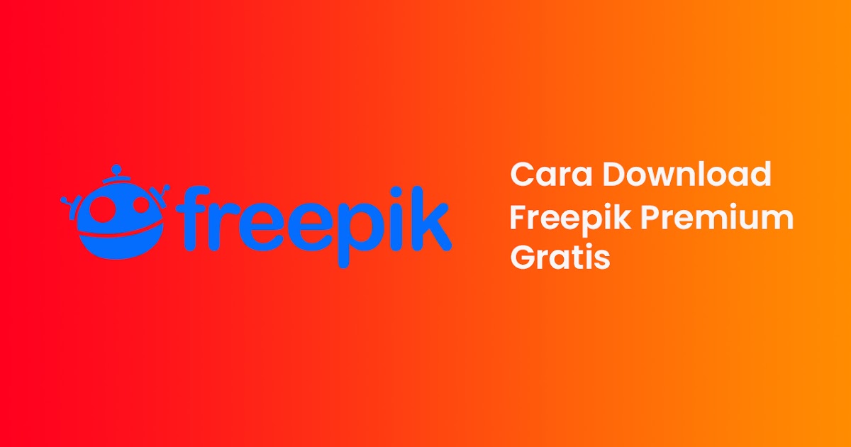 Cara Download Freepik Premium Gratis Gambar Vektor Psd Terbaru 2021 Desainer Muda