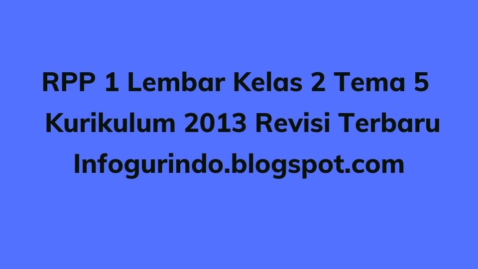 RPP 1 Lembar K13 Kelas 2 Tema 5 Semester 2 Revisi 2020