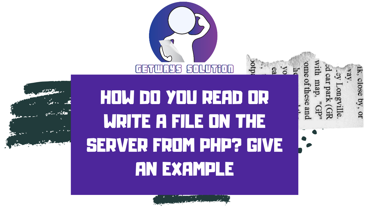 How do you read or write a file on the server from PHP? Give an