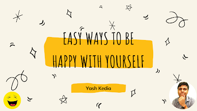 Easy ways to be happy with yourself