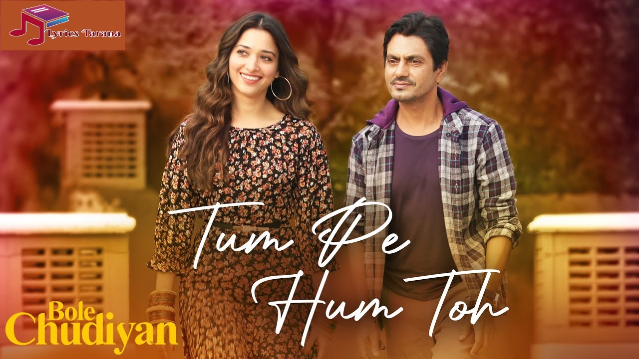 तुम पे हम तो Tum Pe Hum Toh Lyrics in Hindi and English – Bole Chudiyan