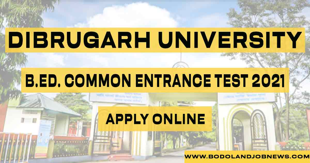 DIBRUGARH UNIVERSITY B.ED. ADMISSION NOTIFICATION 2021 APPLY ONLINE