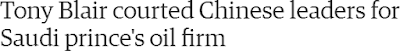 http://www.theguardian.com/politics/2016/apr/28/tony-blair-chinese-leaders-saudi-princes-oil-firm-middle-east-envoy