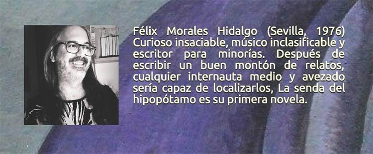 Félix Morales Hidalgo, autor de La senda del hipopótamo Félix Morales Hidalgo, autor de La senda del hipopótamo