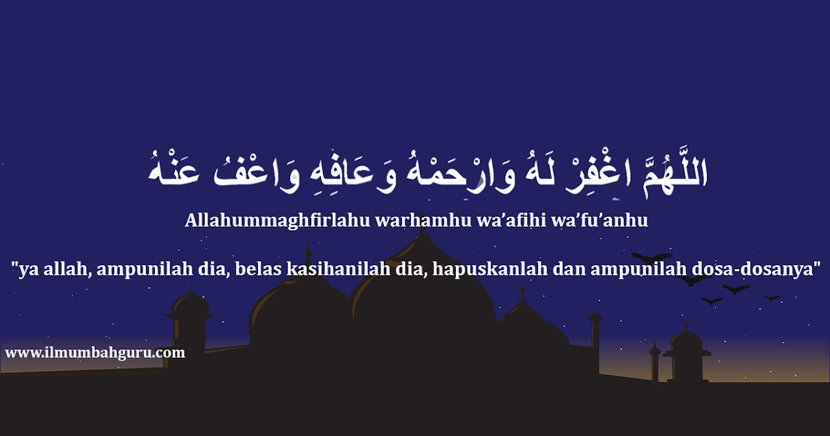 Allahummaghfirlahu Warhamhu Arab dan Artinya Ilmumbahguru
