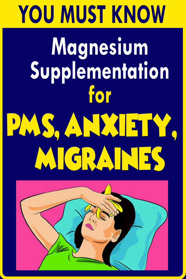 Magnesium Supplementation for PMS, Anxiety, & Migraines