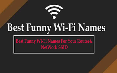 Unlimited Best UniQue Funny Wifi Names Complete List 2019 Unlimited Best UniQue Funny Wifi Names Complete List 2019