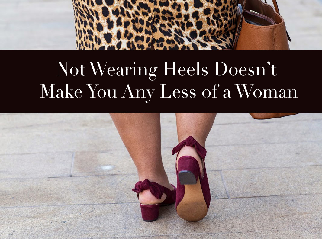 Not Wearing Heels Doesn't Make You Any Less of A Woman - Garnerstyle