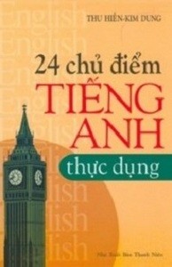 24 Chủ Điểm Tiếng Anh Thực Dụng - Thu Hiền