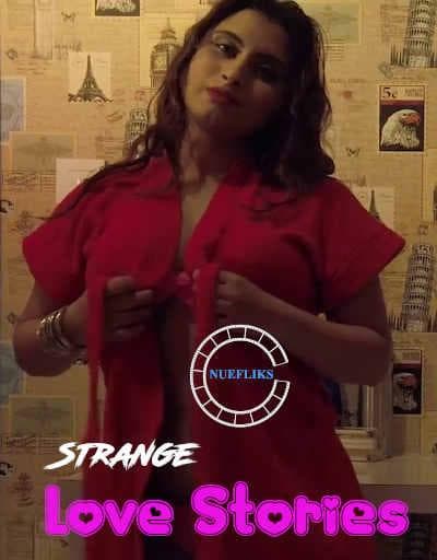 Strange Love Stories (2021)Hindi | Nuefliks Originals Short Flim | 720p WEB-DL | Download | Watch Online