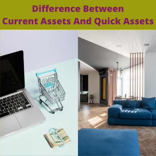 Differences Between Current Assets And Quick Assets / Liquid Assets
