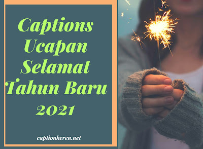 captions ucapan selamat tahun baru 2021 captions ucapan selamat tahun baru 2021