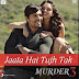 Jaata Hai Tujh Tak Lyrics – Murder 3 